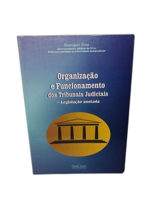 Organização e Funcionamento dos Tribunais Judiciais - Henriques Eiras