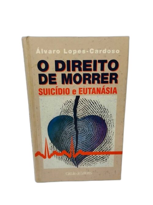 O Direito de Morrer - Álvaro Lopes-Cardoso