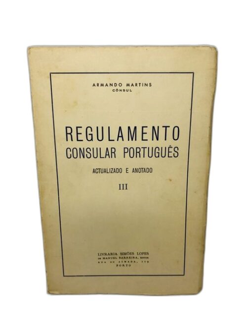Regulamento Consular Português III - Armando Martins