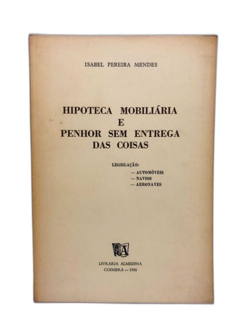 Hipoteca Mobiliária e Penhor sem Entrega das Coisas 1990