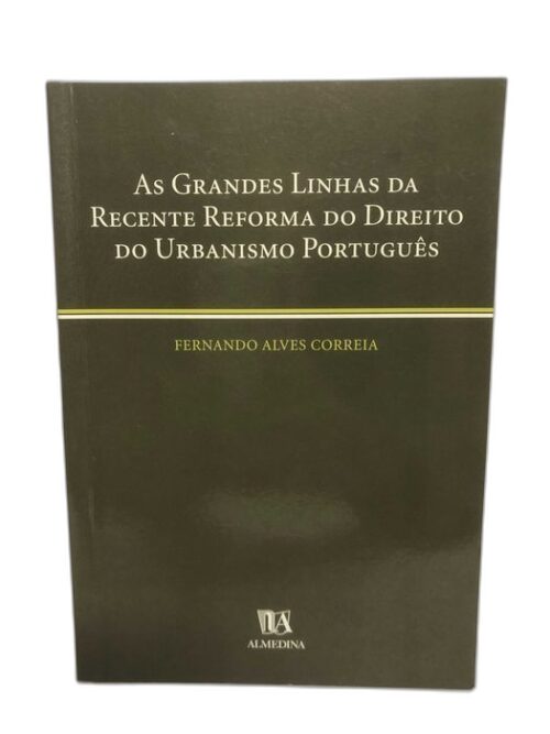 As Grandes Linhas da Recente Reforma do Direito do Urbanismo Português