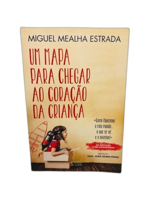 Um Mapa Para Chegar ao Coração da Criança - Miguel Estrada