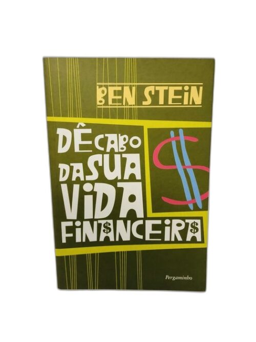 Dê Cabo da Sua Vida Financeira - Ben Stein