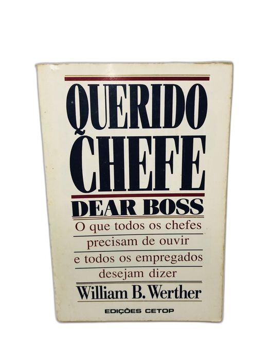 Querido Chefe (Dear Boss) - William B. Werther