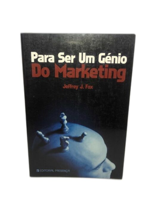 Para Ser Um Génio do Marketing - Jeffrey J. Fox