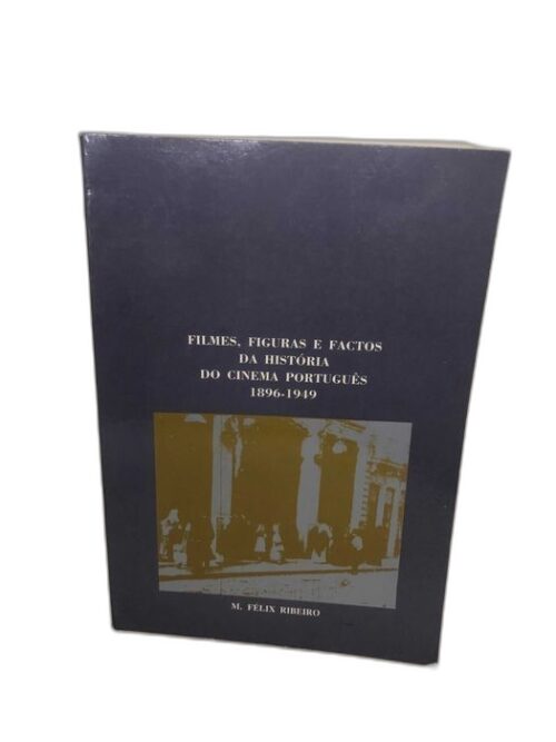 Filmes, Figuras e Factos da História do Cinema Português 1896_1949