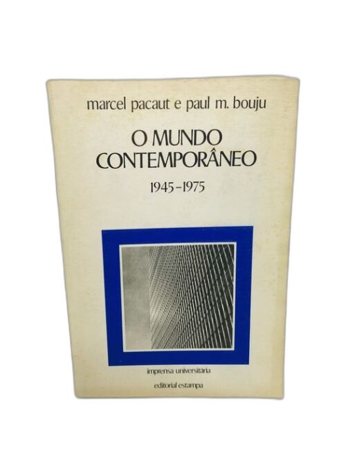 O Mundo Contemporâneo - Marcel Pacaut e Paul M. Bouju