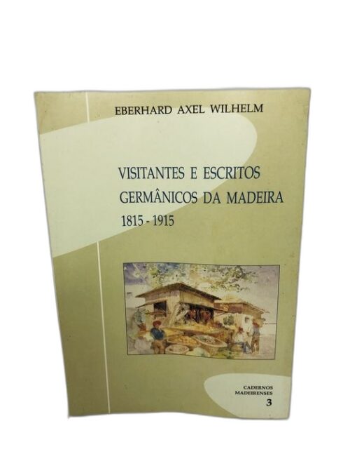 Visitantes e Escritos Germânicos da Madeira 1815 a 1915