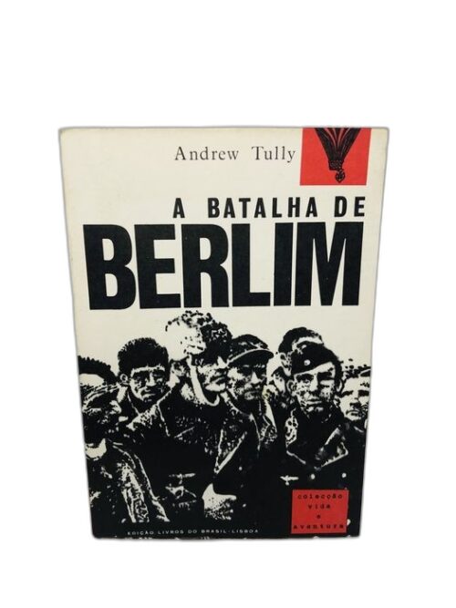 A Batalha de Berlim - Andrew Tully