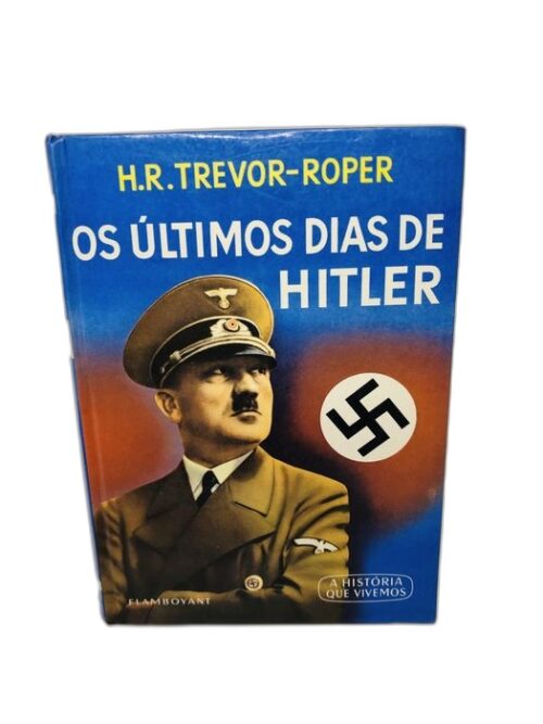 Os Últimos Dias de Hitler - H.R. Trevor-Roper