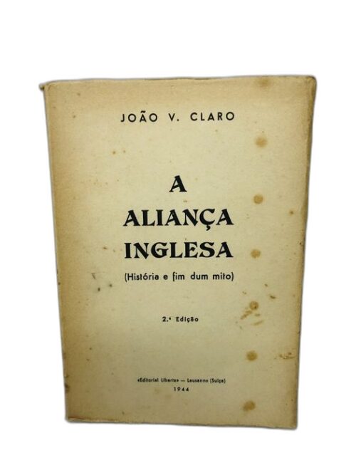 A Aliança Inglesa (História e fim dum mito) - João V. Claro
