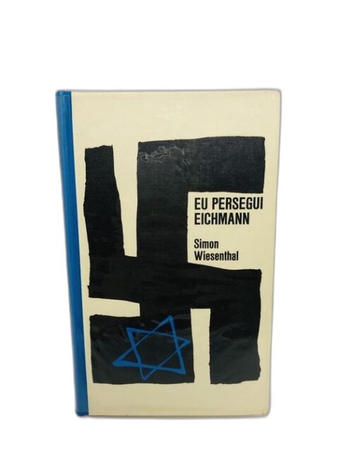 Eu persegui Eichmann - Simon Wiesenthal