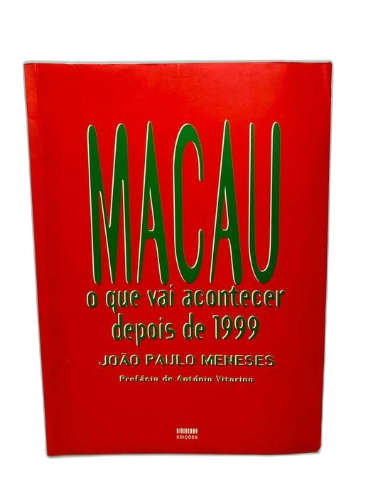 Macau o que vai acontecer depois de 1999 - João Paulo Meneses