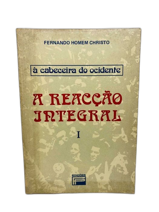 A Reacção Integral 1 (à cabeceira do ocidente) - Fernando Homem Christ