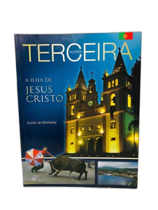 Açores Terceira: A ilha de Jesus Cristo - Guido de Monterey