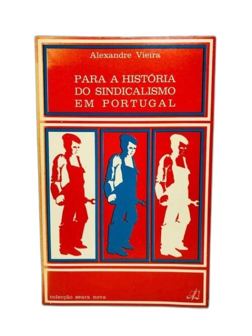 Para a História do Sindicalismo em Portugal - Alexandre Vieira