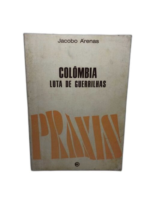 Colômbia (Luta de Guerrilhas) - Jacobo Arenas