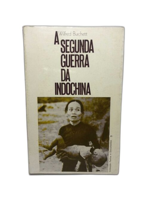A segunda guerra da Indochina - Wilfred Burchett