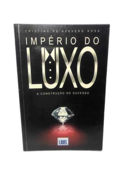 Império do Luxo - A Construção do Sucesso