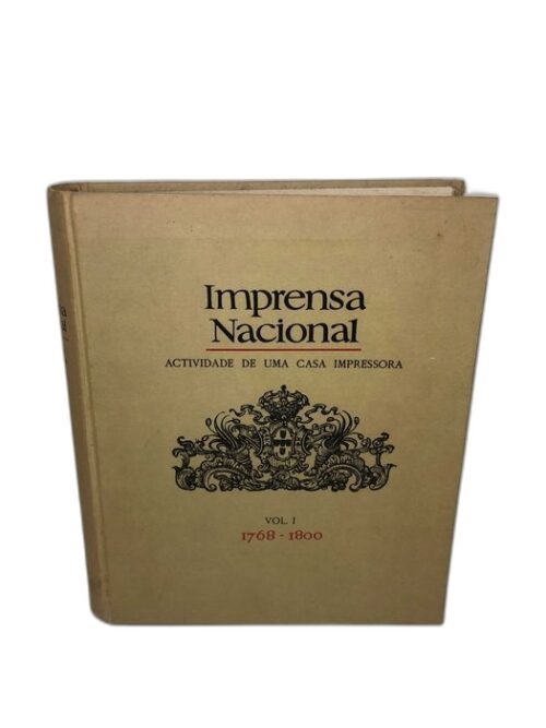 IMPRENSA NACIONAL Actividade de uma casa impressora 1768 a 1800