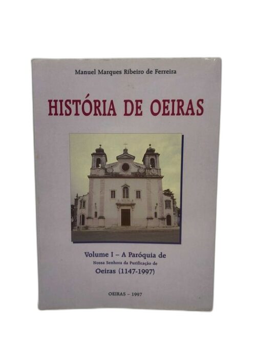 HISTÓRIA DE OEIRAS vol. 1 A paróquia de N. Sra. da Purificação