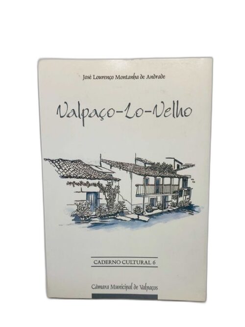 Valpaço-Lo-Velho Vestígios do Passado Relíquias Históricas Religiosas