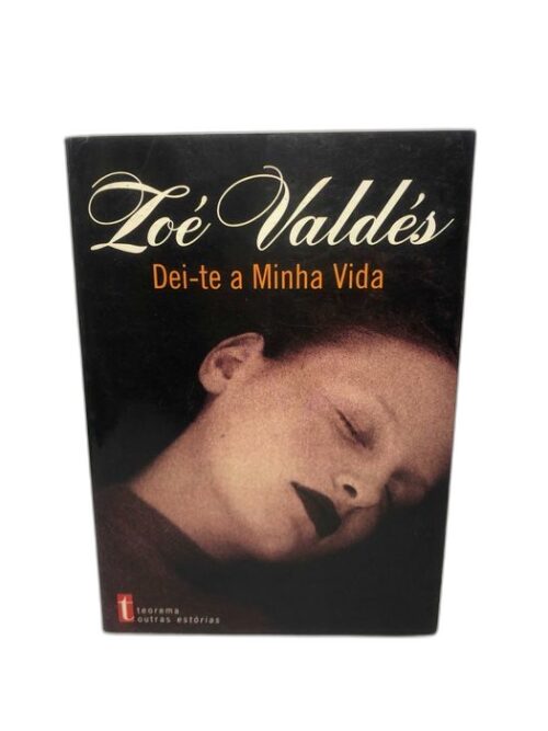 Dei-te A Minha Vida - Zoé Valdés