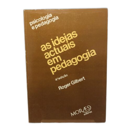 As ideias actuais em pedagogia - Roger Gilbert