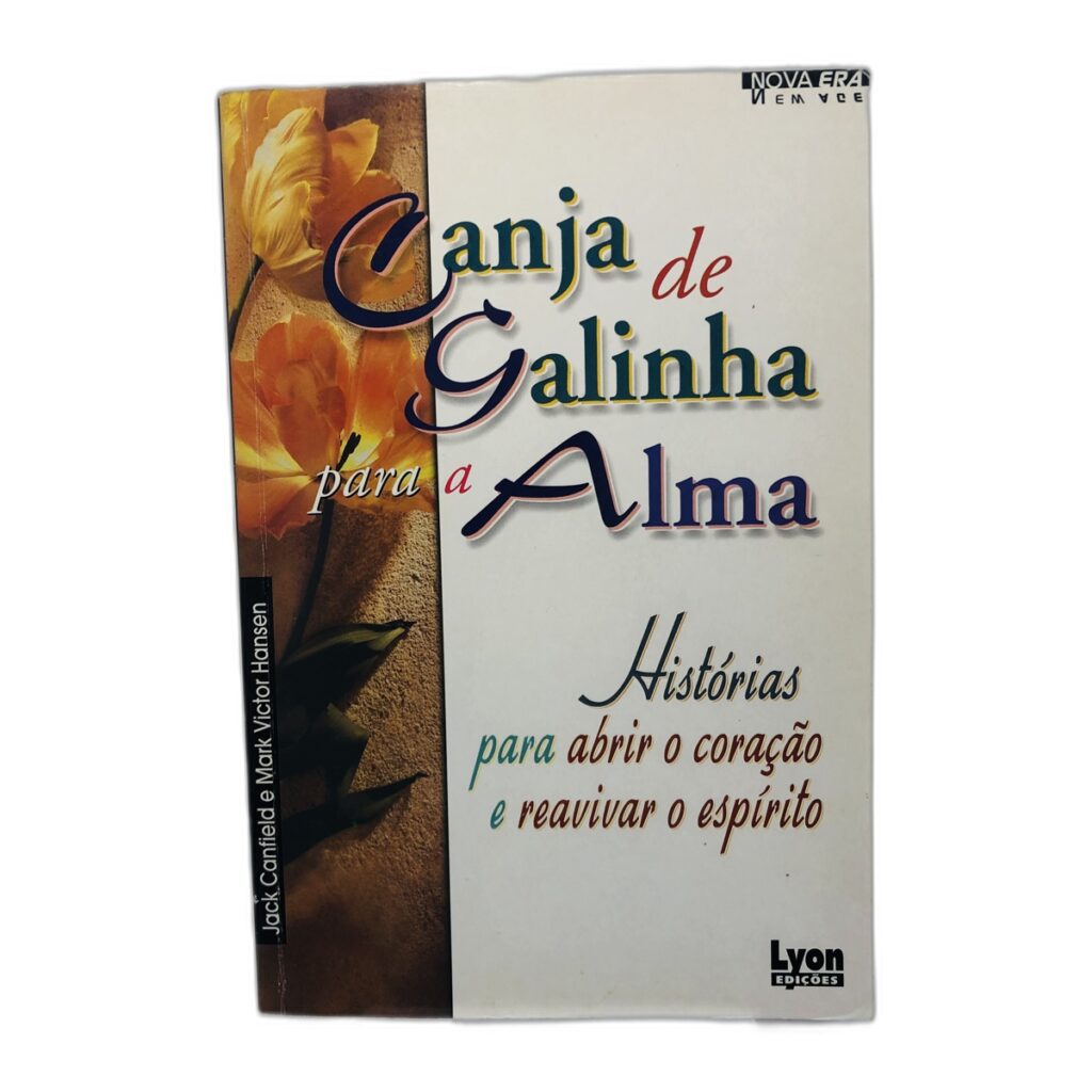 Canja de Galinha para a Alma - José Carlos de Oliveira e Mark Victor Hansen