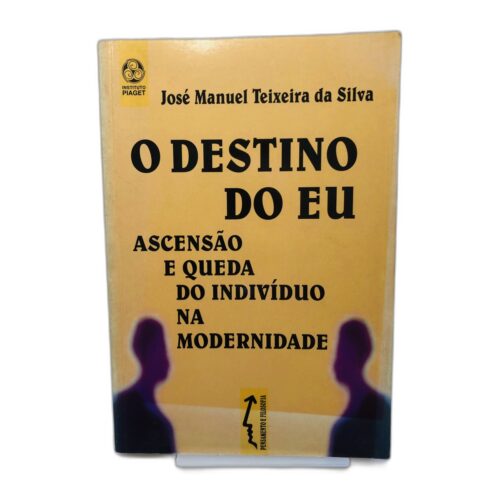 O Destino do Eu - José Manuel Teixeira da Silva