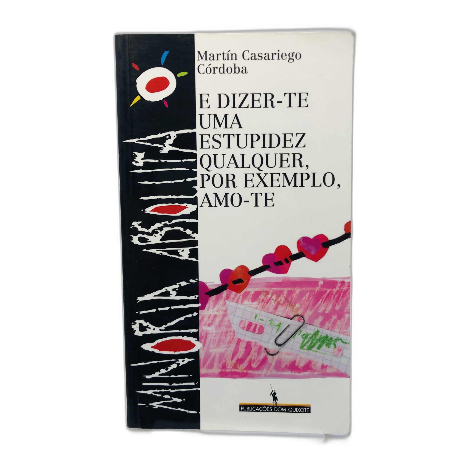 E Dizer-te Uma Estupidez Qualquer, Por Exemplo, Amo-te - Martín Casariego Córdoba