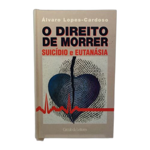 O Direito de Morrer - Álvaro Lopes-Cardoso