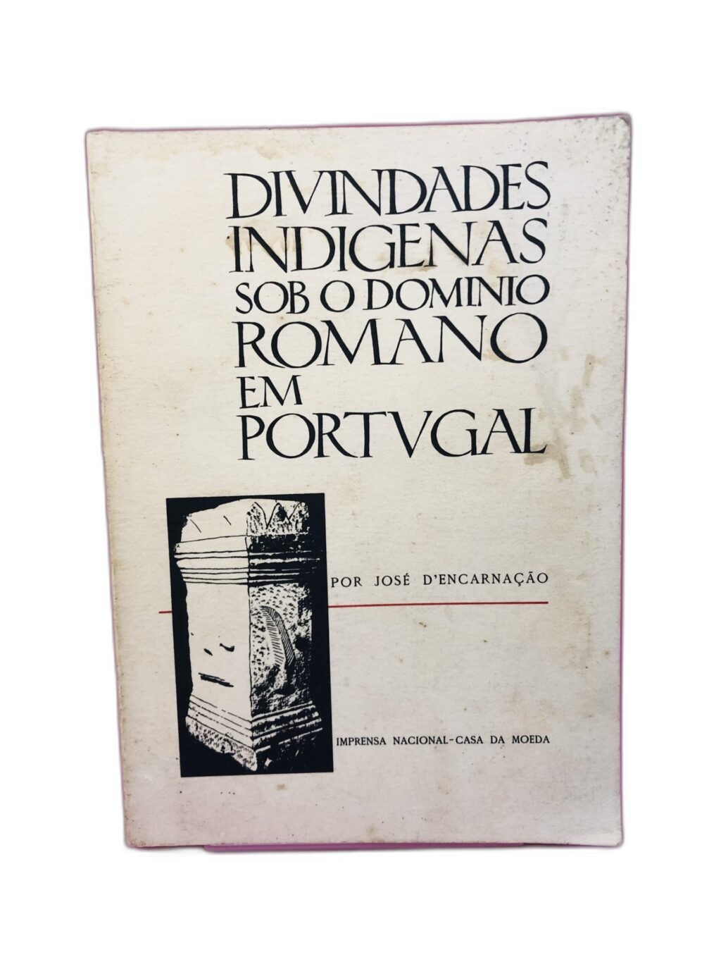 Divindades Indígenas sob o Domínio Romano em Portugal - José d'Encarnçaão