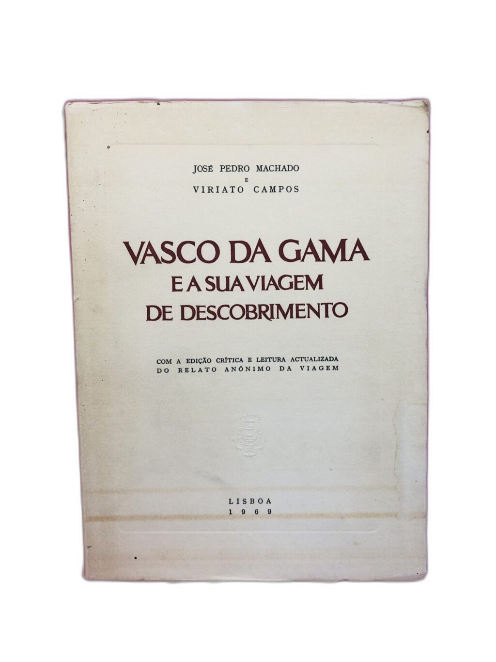Vasco da Gama e a Sua Viagem de Descobrimento - José Pedro Machado, Viriato Campos
