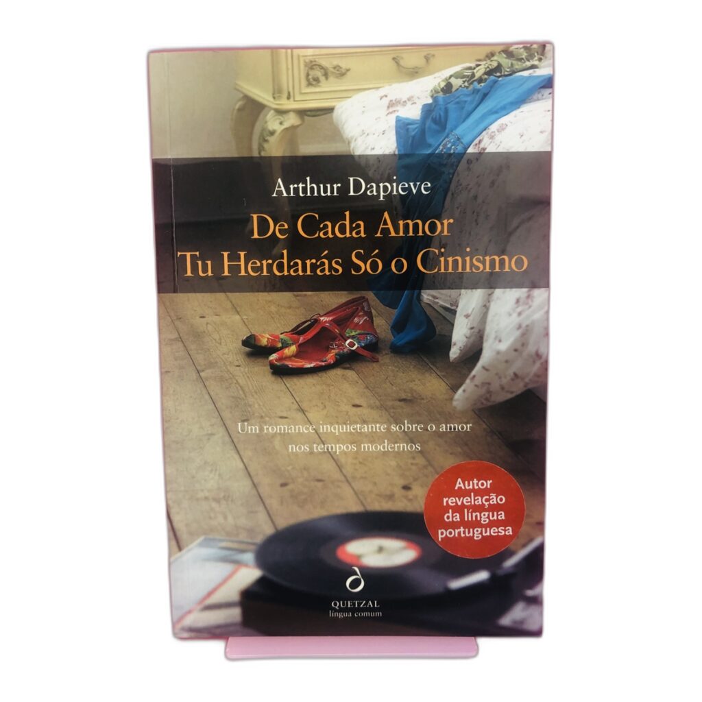 De Cada Amor Tu Herdarás Só o Cinismo - Arthur Dapieve