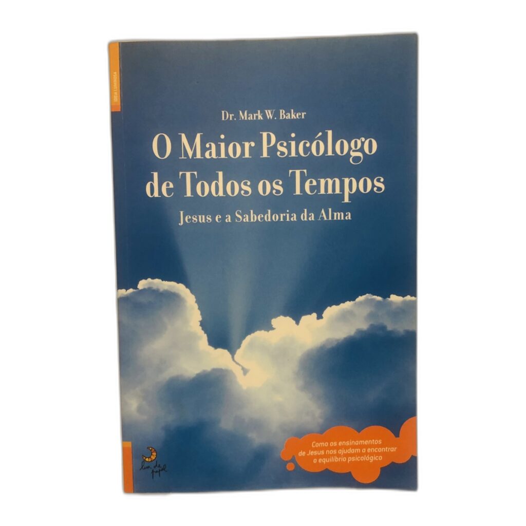 O Maior Psicólogo de Todos os Tempos - Dr. Mark W. Baker