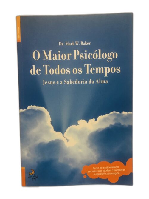 O Maior Psicólogo de Todos os Tempos - Dr. Mark W. Baker