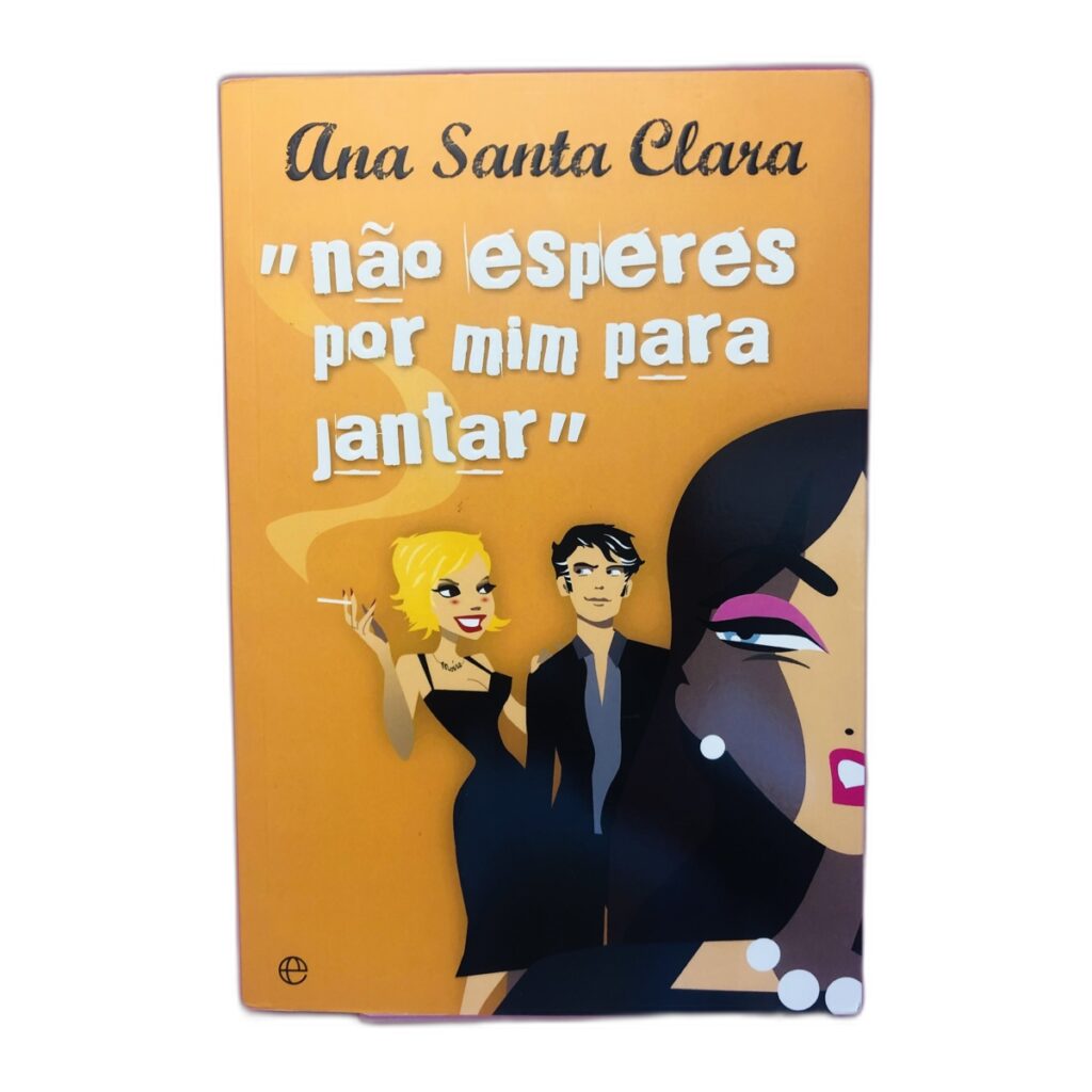 Não Esperes Por Mim Para Jantar - Ana Santa Clara