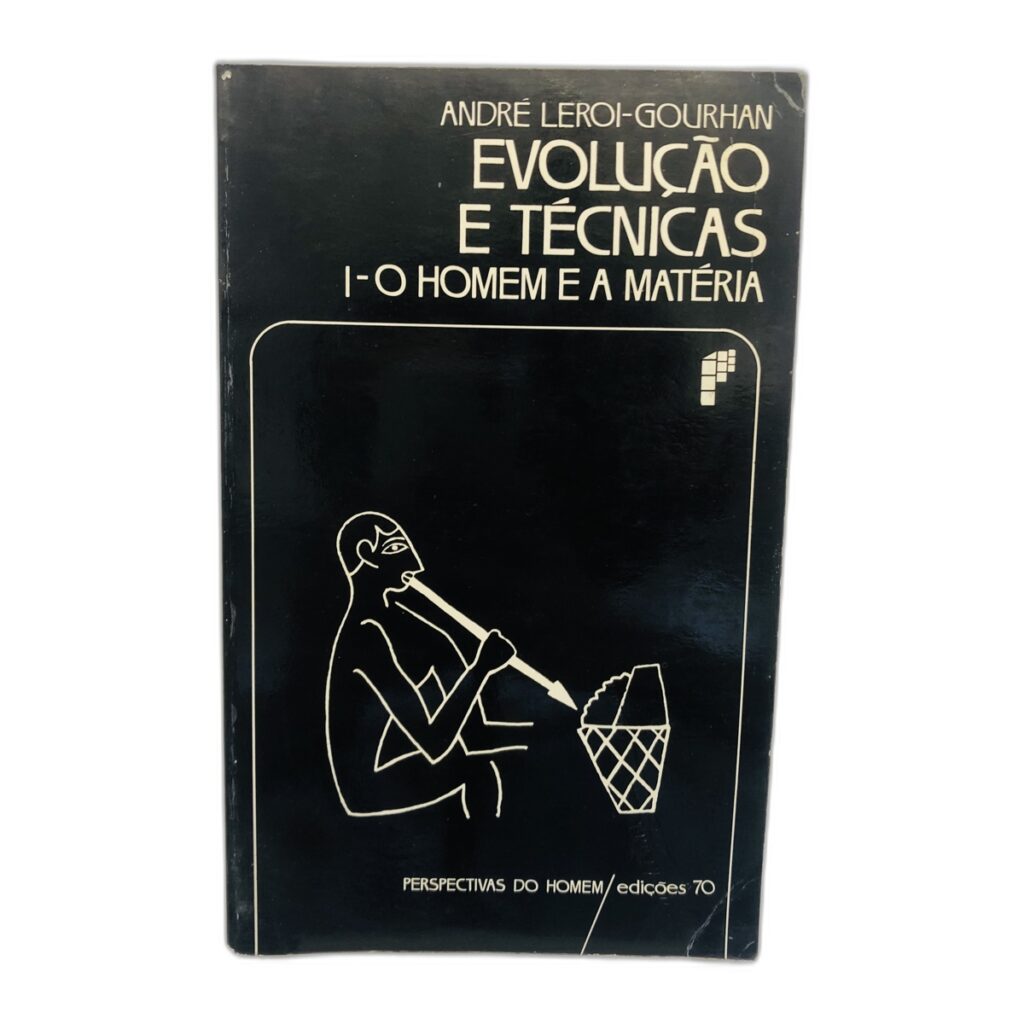 Evolução e Técnicas I - André Leroi-Gourhan