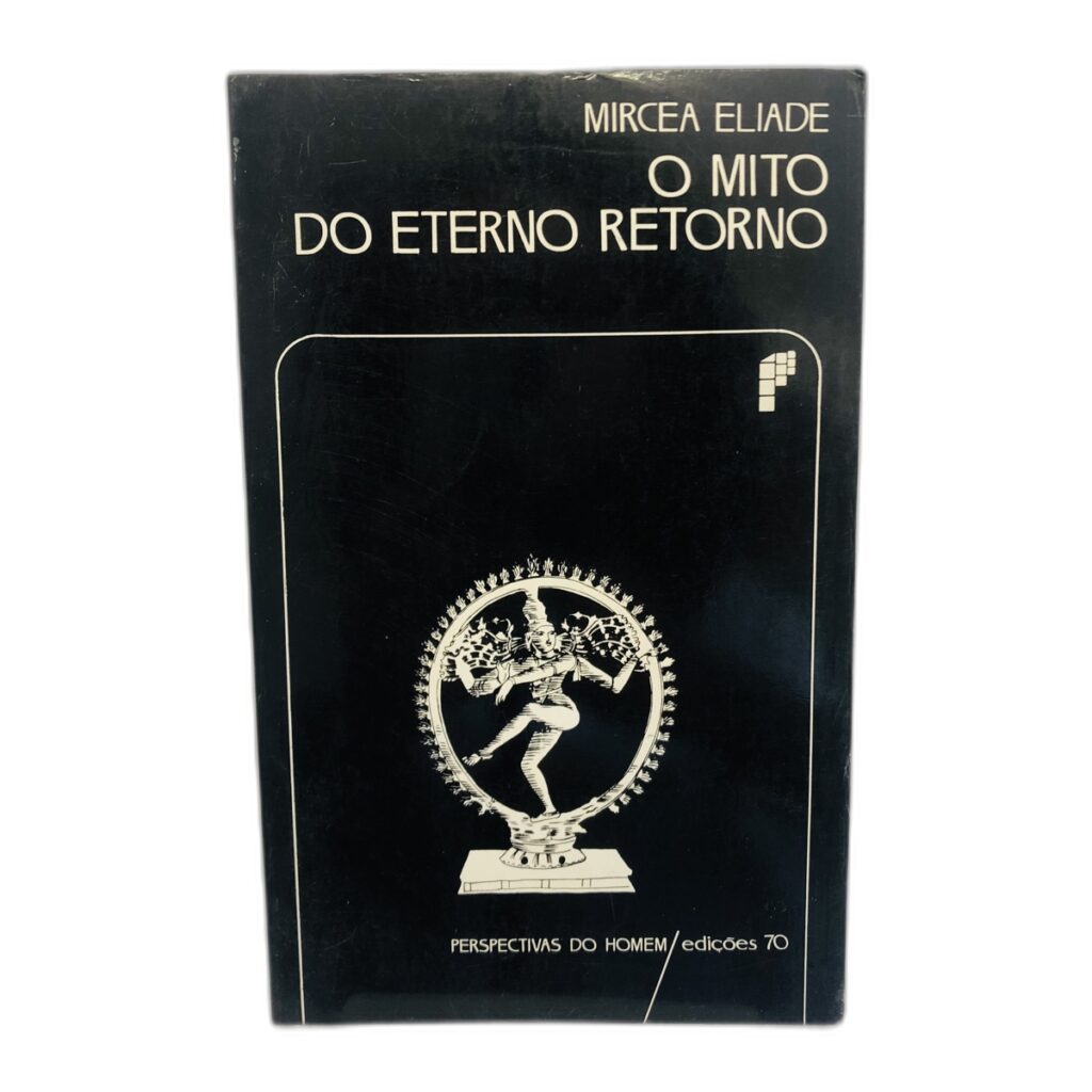 O Mito do Eterno Retorno - Mircea Eliade