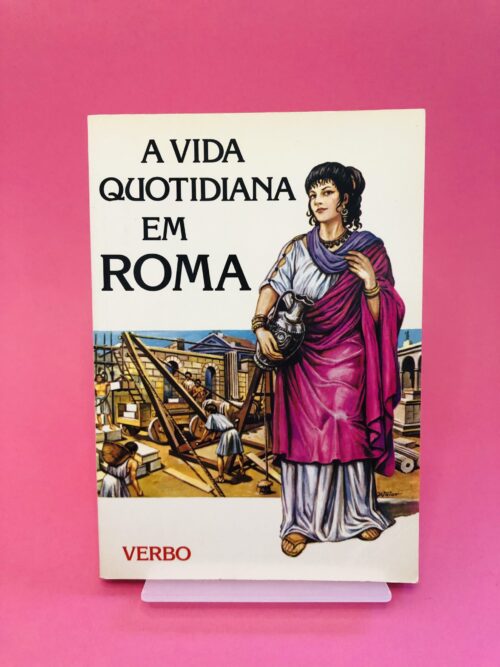 A Vida Quotidiana em Roma – Verbo