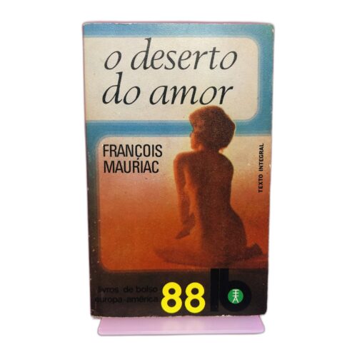O Deserto do Amor - François Mauriac