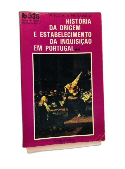 História da Origem e Estabelecimento da Inquisição em Portugal - Alexandre Herculano