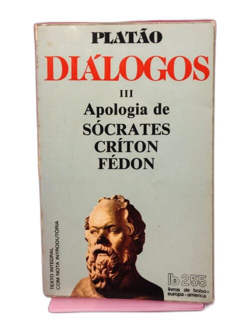 Diálogos III: Apologia de Sócrates, Críton, Fédon - Platão