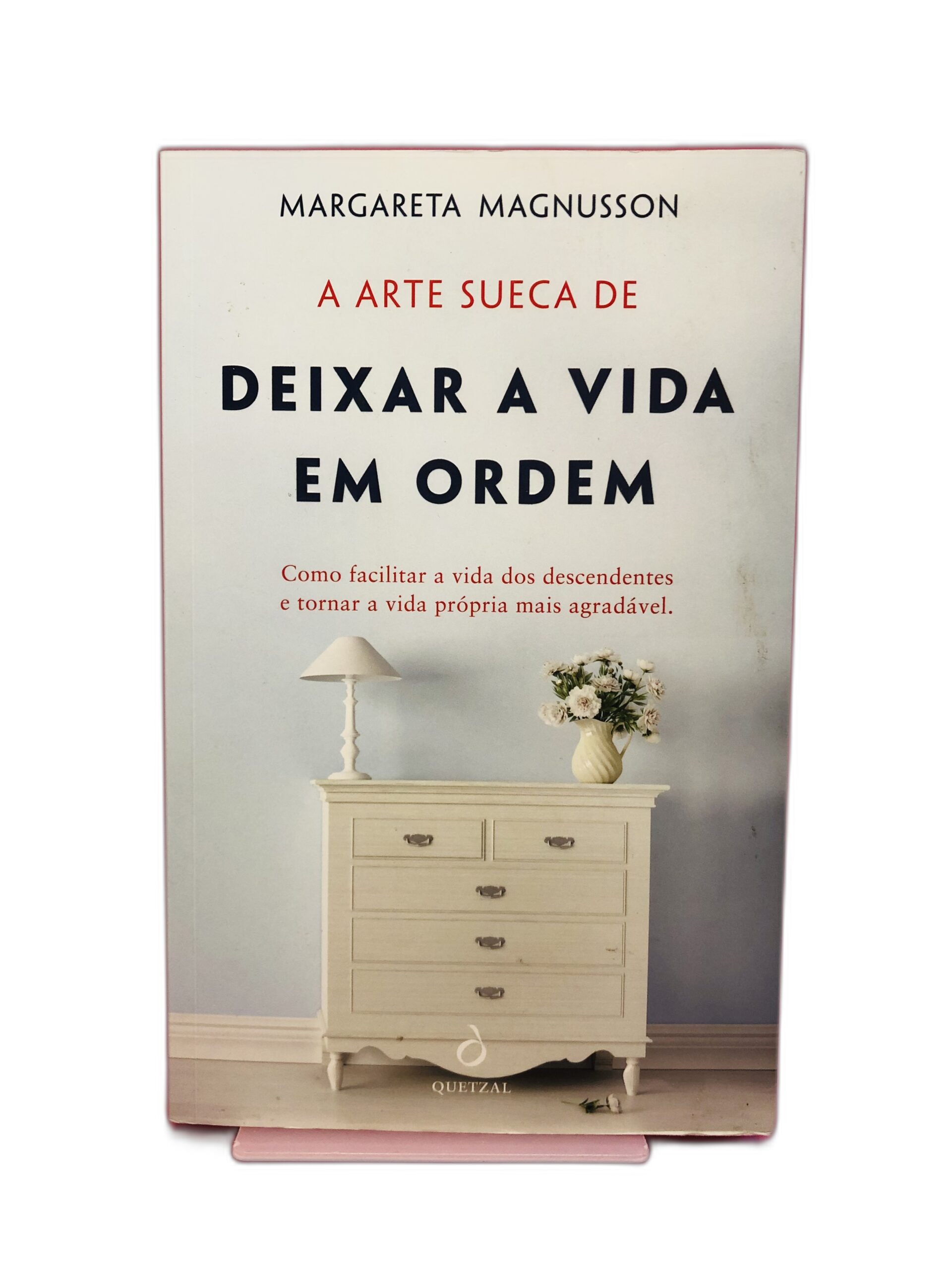 A Arte Sueca de Deixar a Vida em Ordem - Margareta Magnusson