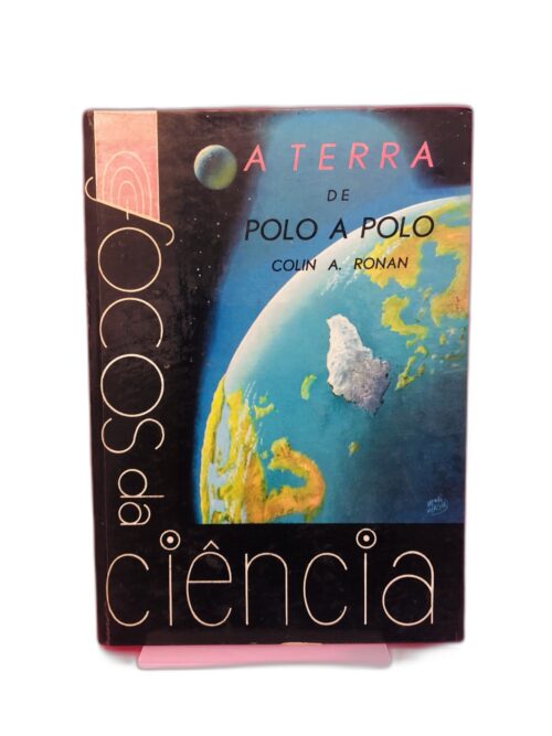 A Terra de Polo a Polo - Colin A. Ronan