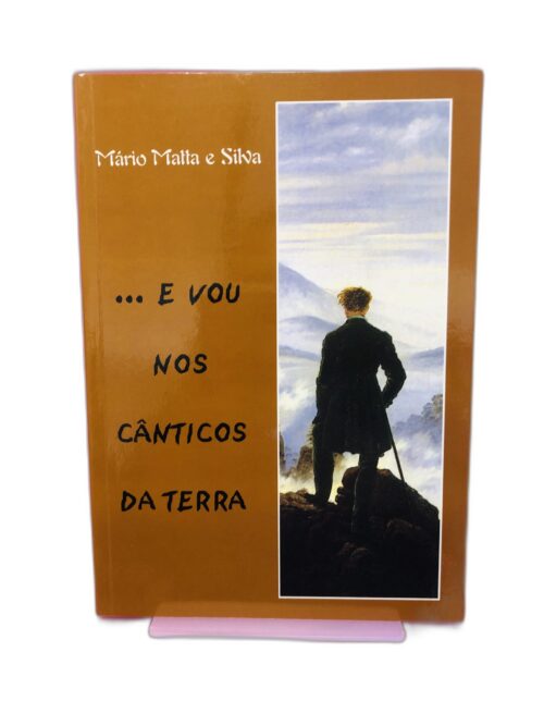 ... e vou nos cânticos da terra - Mário Malta e Silva