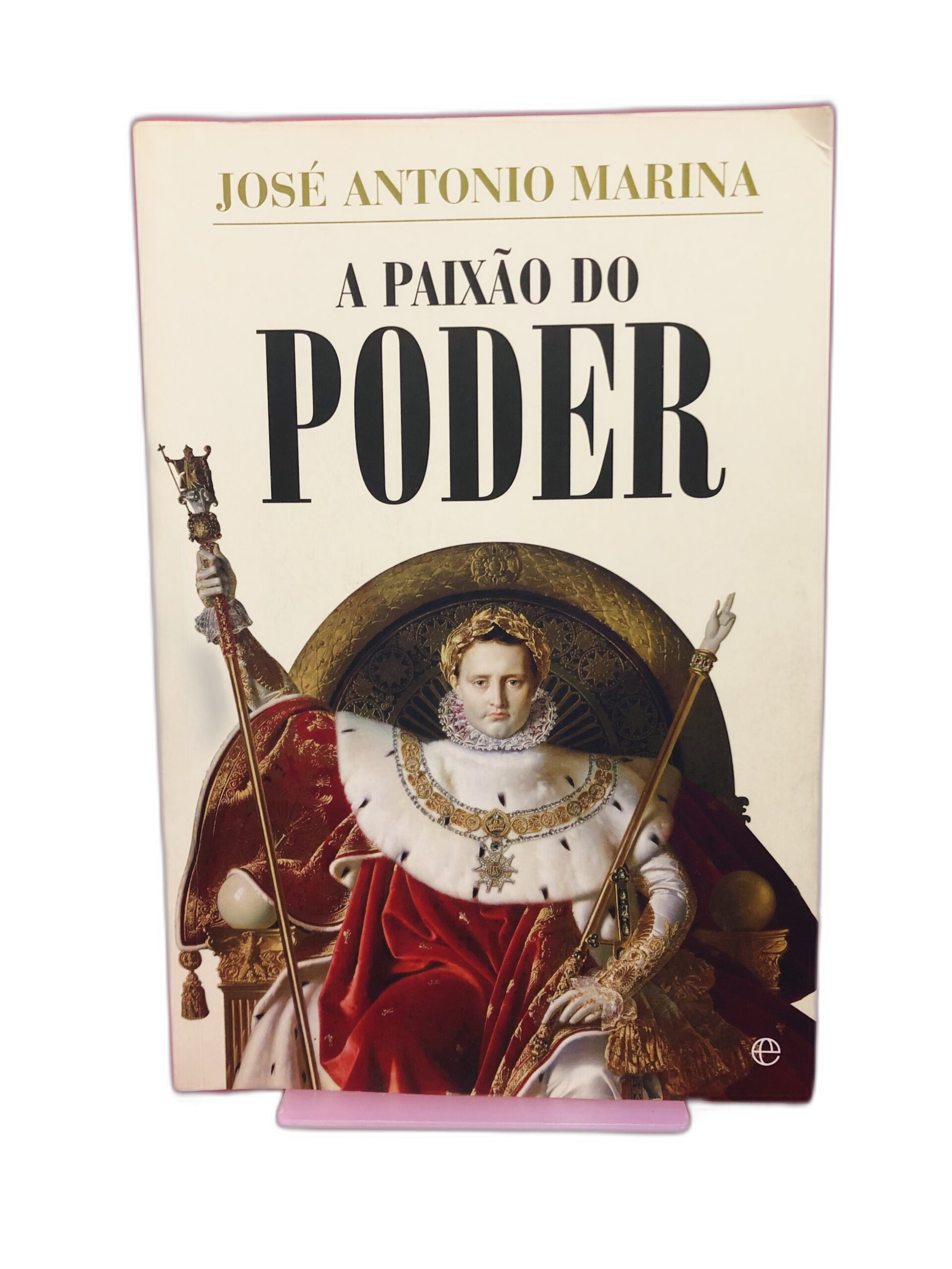 A Paixão do Poder - José Antonio Marina