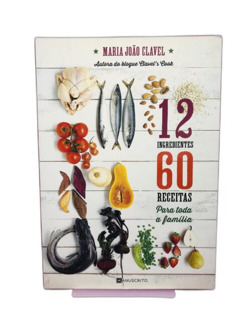 12 Ingredientes 60 Receitas - Maria João Clavel