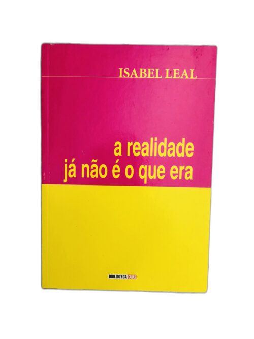 a realidade já não é o que era - Isabel Leal